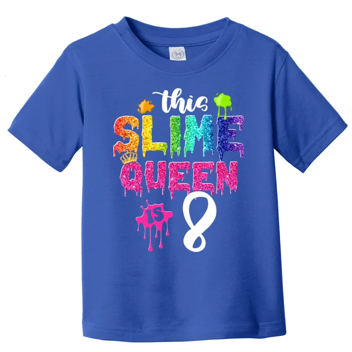 This Slime Queen Is 8th Birthday Crown 8 Years Old Bday Gift Toddler T-Shirt