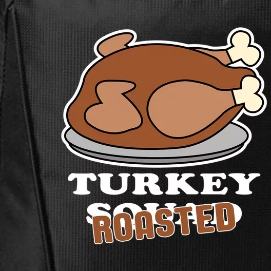 Turkey Squad Roasted Design For A Turkey Lover Great Gift City Backpack