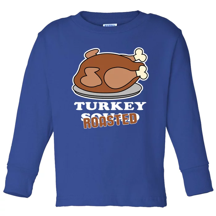 Turkey Squad Roasted Design For A Turkey Lover Great Gift Toddler Long Sleeve Shirt