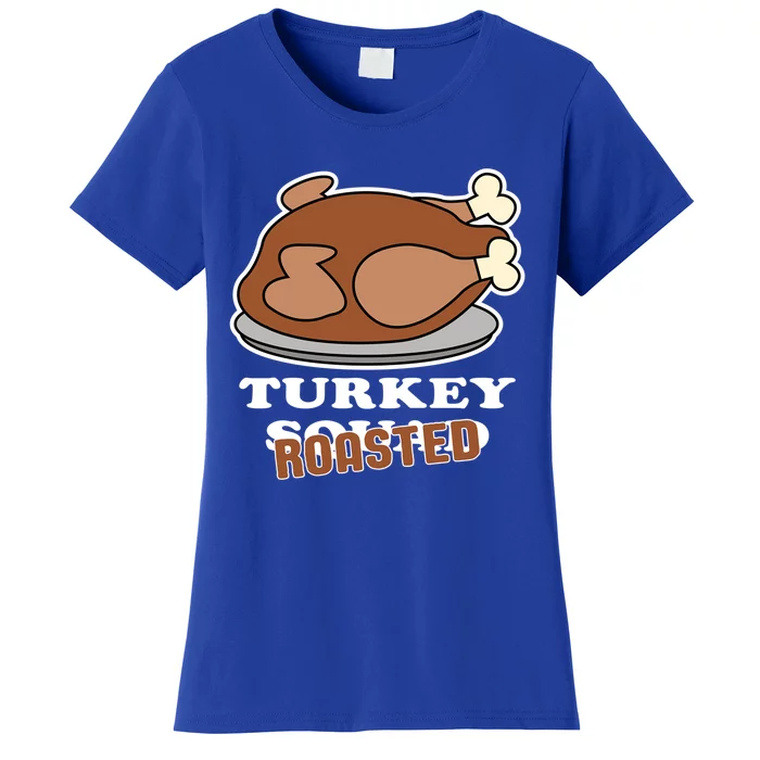 Turkey Squad Roasted Design For A Turkey Lover Great Gift Women's T-Shirt