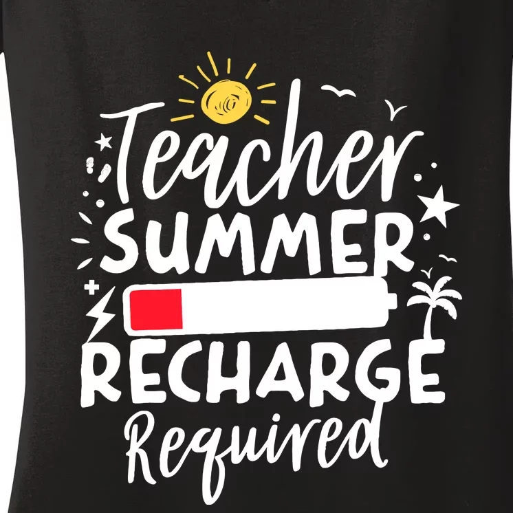 Teacher Summer Recharge Required Battery Teacher Break Women's V-Neck T-Shirt