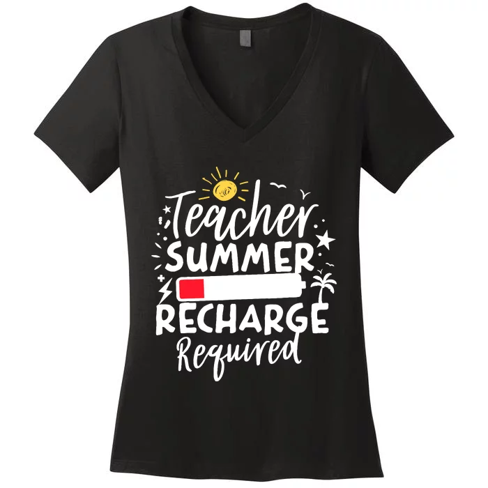 Teacher Summer Recharge Required Battery Teacher Break Women's V-Neck T-Shirt