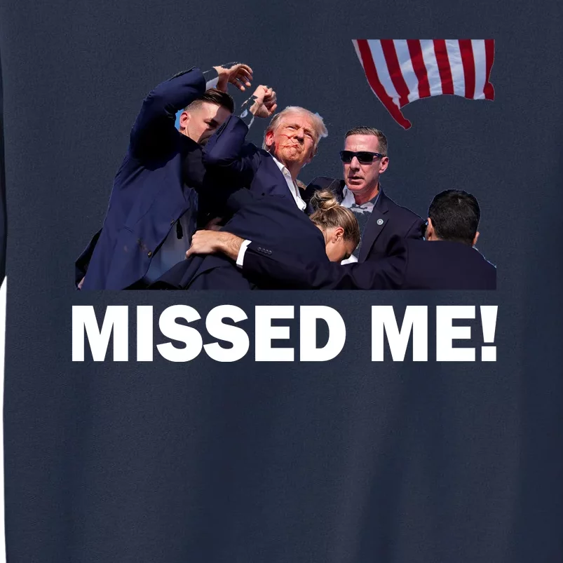 Trump Shot Rally Assassination Missed Me! Sweatshirt