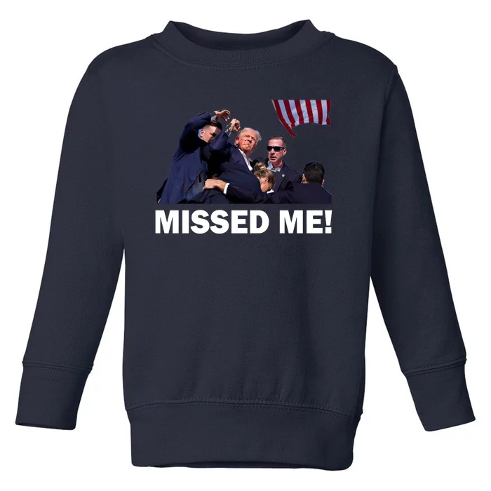 Trump Shot Rally Assassination Missed Me! Toddler Sweatshirt