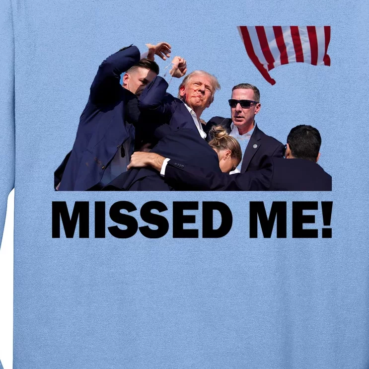 Trump Shot Rally Assassination Missed Me! Long Sleeve Shirt