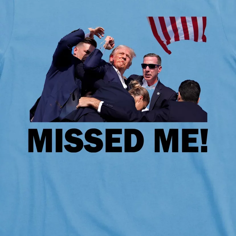 Trump Shot Rally Assassination Missed Me! T-Shirt