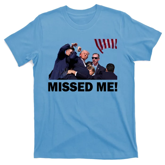 Trump Shot Rally Assassination Missed Me! T-Shirt