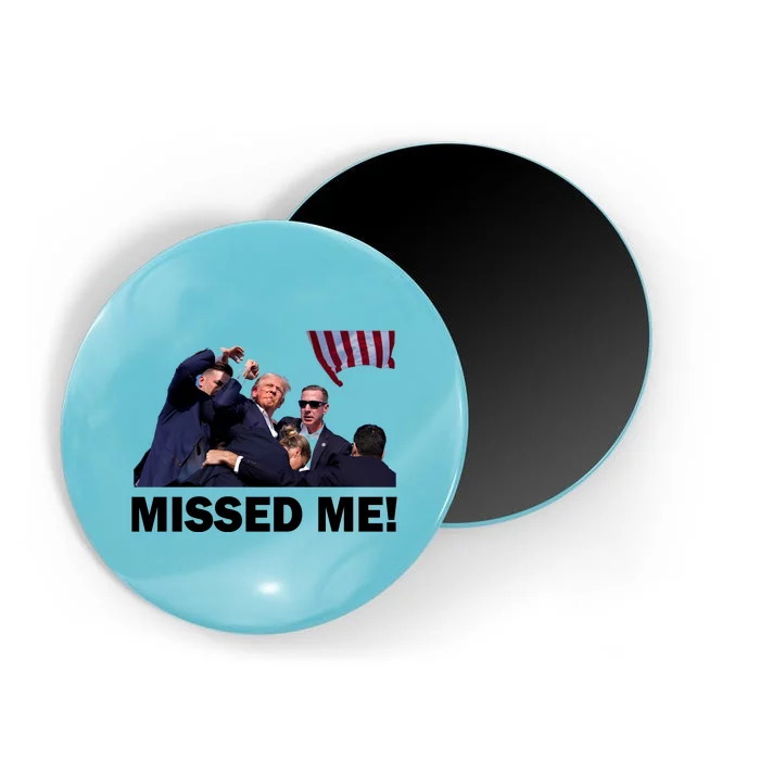 Trump Shot Rally Assassination Missed Me! Magnet