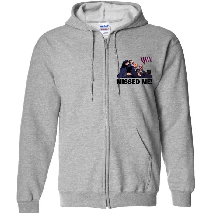 Trump Shot Rally Assassination Missed Me! Full Zip Hoodie