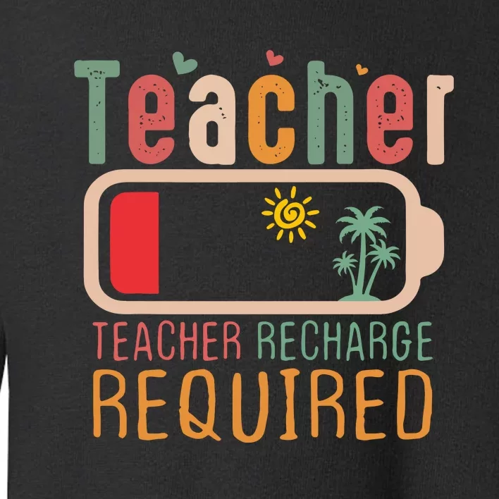 Teacher Summer Recharge Required Toddler Sweatshirt