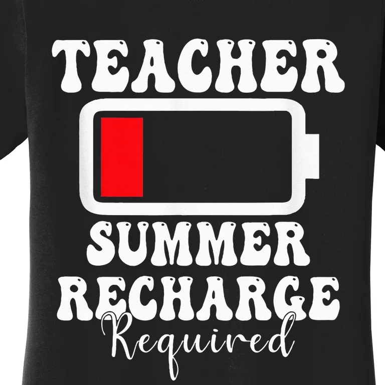 Teacher Summer Recharge Required Last Day Of School Women's T-Shirt