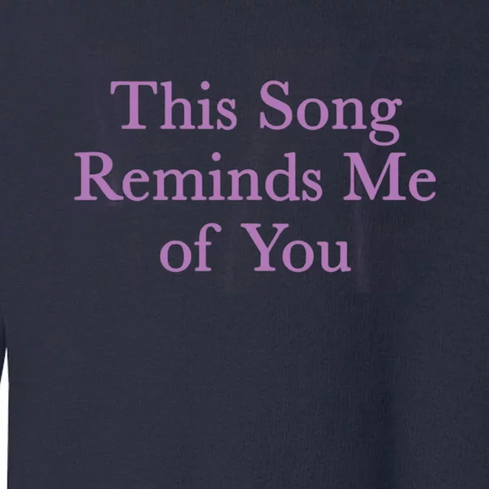 This Song Reminds Me Of You Nostalgic Lovers Toddler Sweatshirt