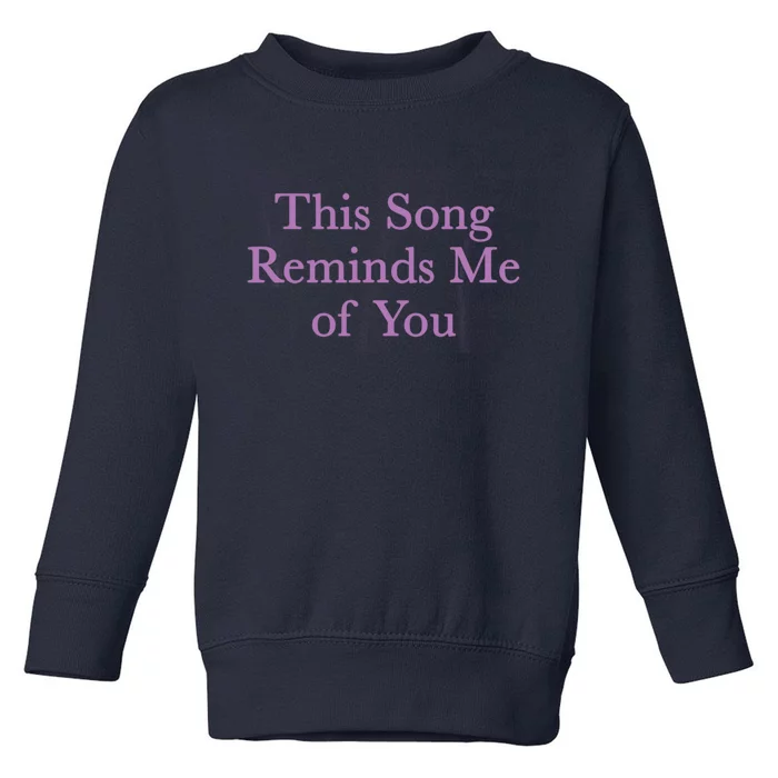 This Song Reminds Me Of You Nostalgic Lovers Toddler Sweatshirt