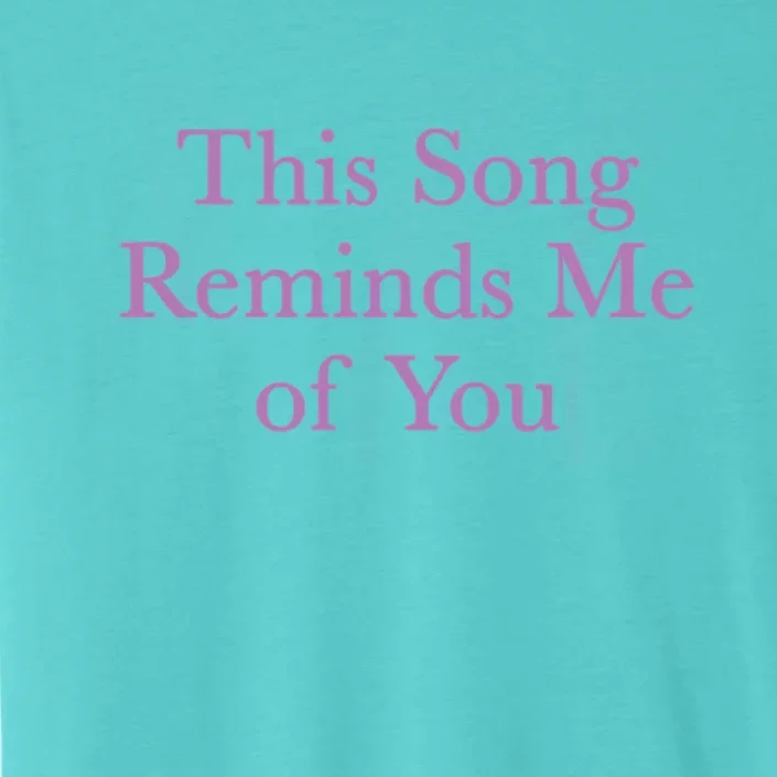 This Song Reminds Me Of You Nostalgic Lovers ChromaSoft Performance T-Shirt