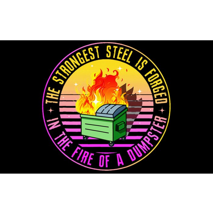 The Strongest Steel Is Forged In The Fire Of A Dumpster Bumper Sticker