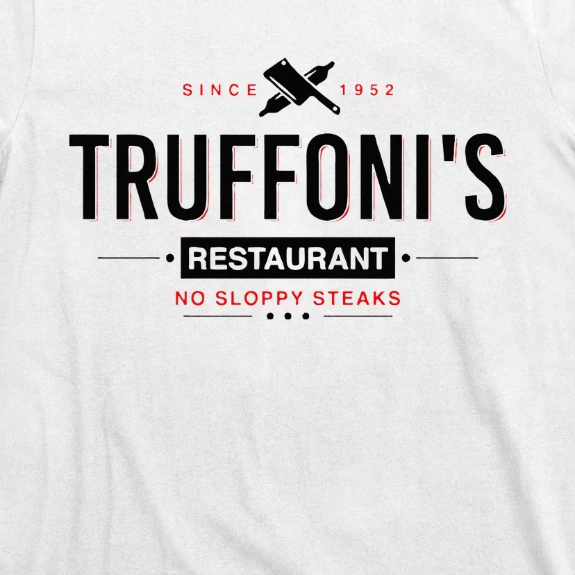 Truffonis Sloppy Steaks I Think You Should Leave T-Shirt