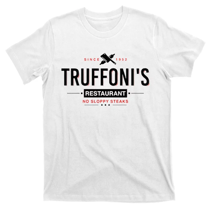 Truffonis Sloppy Steaks I Think You Should Leave T-Shirt