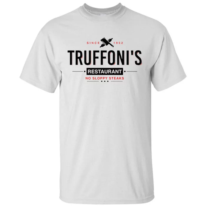 Truffonis Sloppy Steaks I Think You Should Leave Tall T-Shirt