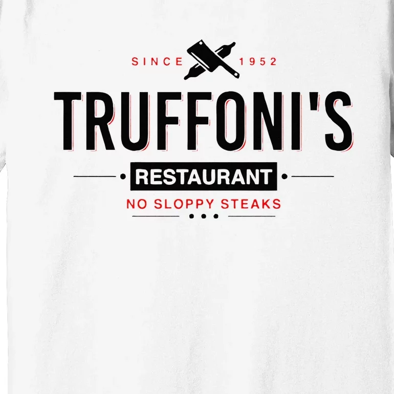 Truffonis Sloppy Steaks I Think You Should Leave Premium T-Shirt