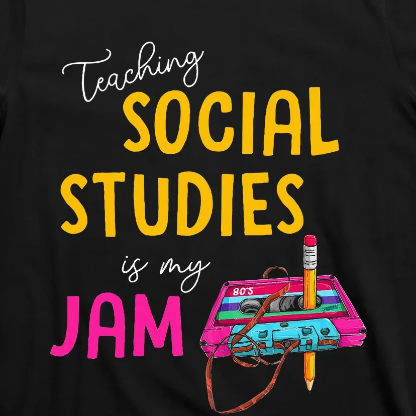 Teaching Social Studies Is My Jam Back To School Teacher T-Shirt