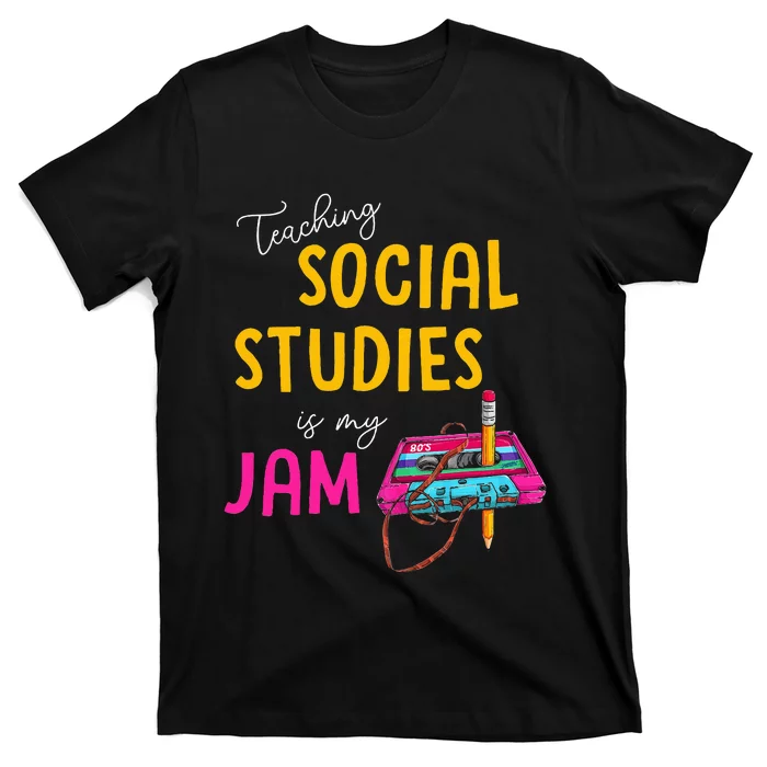 Teaching Social Studies Is My Jam Back To School Teacher T-Shirt