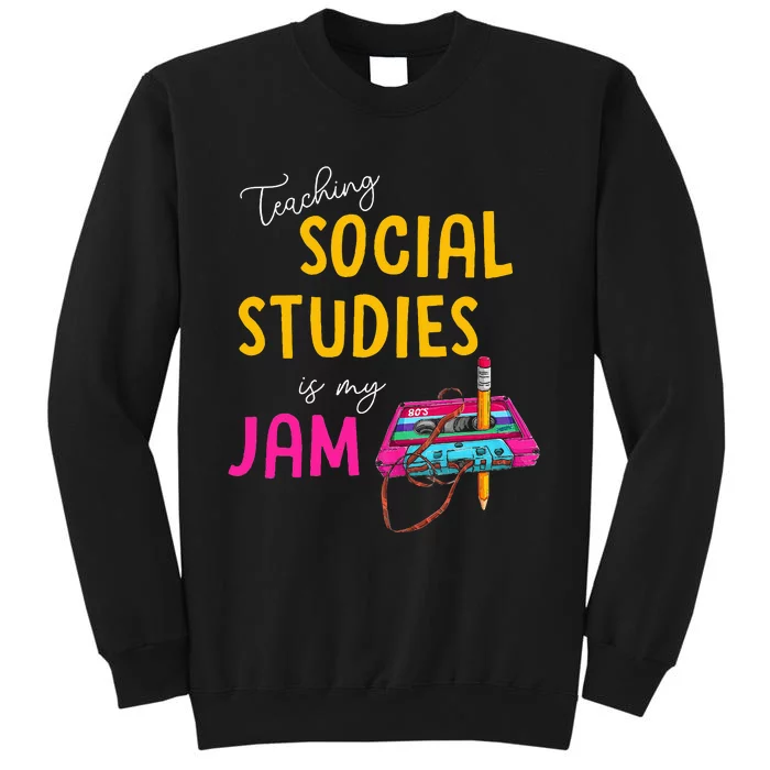 Teaching Social Studies Is My Jam Back To School Teacher Tall Sweatshirt