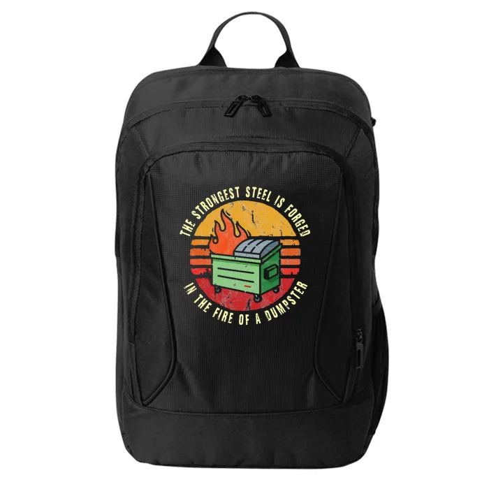 The Strongest Steel Is Forged In The Fire Of A Dumpster City Backpack