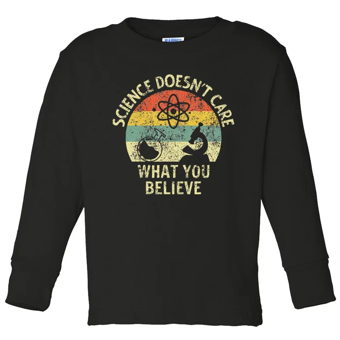 Teacher Scientific Science Doesnt Care What You Believe In Toddler Long Sleeve Shirt