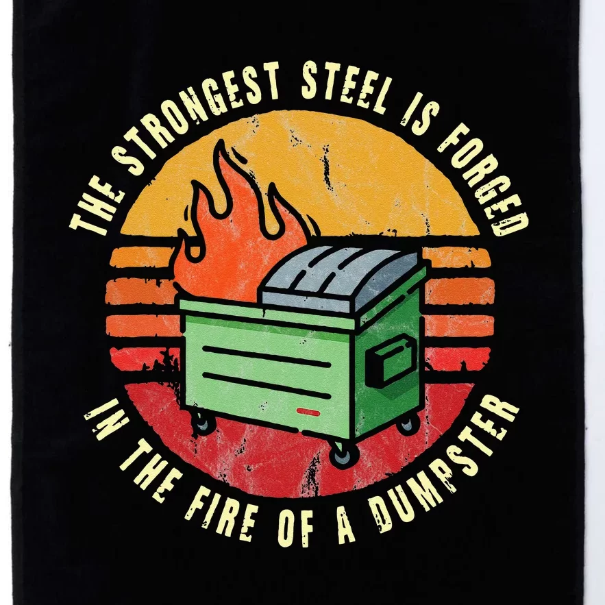 The Strongest Sl Is Forged In The Fire Of A Dumpster Platinum Collection Golf Towel