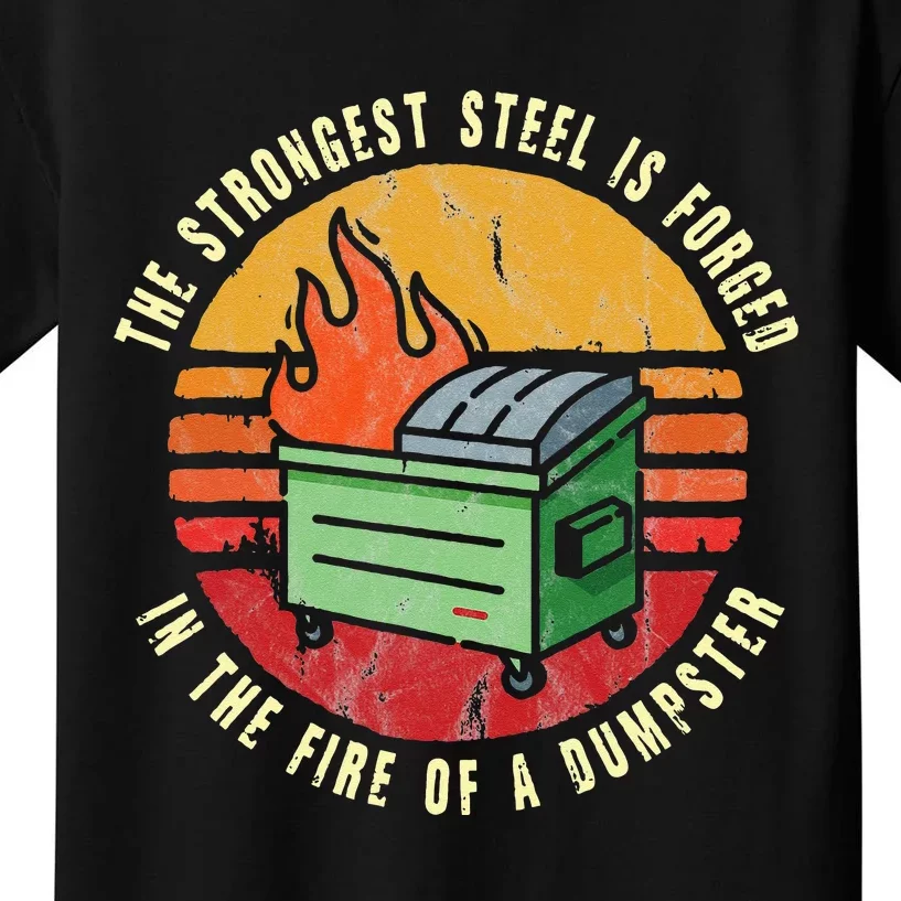 The Strongest Sl Is Forged In The Fire Of A Dumpster Kids T-Shirt