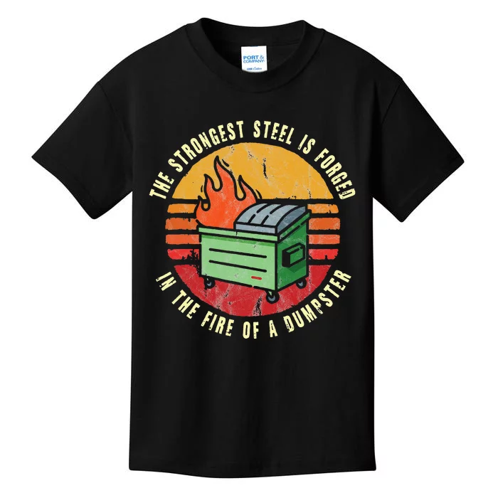 The Strongest Sl Is Forged In The Fire Of A Dumpster Kids T-Shirt