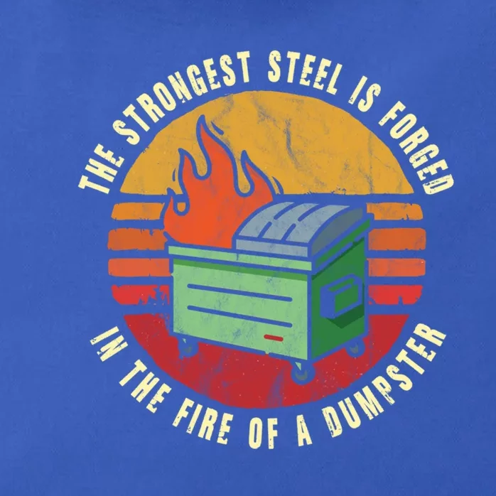 The Strongest Steel Is Forged In The Fire Of A Dumpster Gift Zip Tote Bag