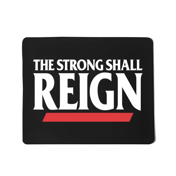 The Strong Shall Reign Mousepad