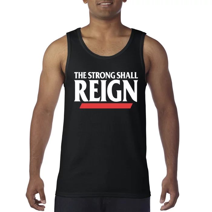 The Strong Shall Reign Tank Top