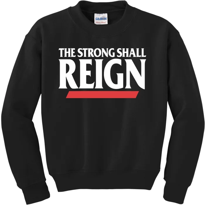 The Strong Shall Reign Kids Sweatshirt