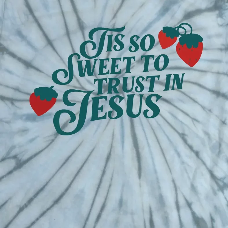 Tis So Sweet To Trust In Jesus Tie-Dye T-Shirt