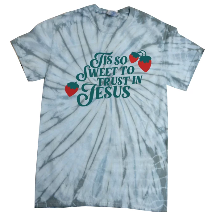 Tis So Sweet To Trust In Jesus Tie-Dye T-Shirt