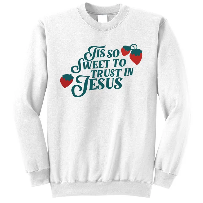 Tis So Sweet To Trust In Jesus Sweatshirt