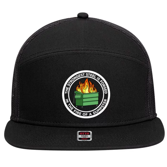 The Strongest Steel Is Forged In The Fire Of A Dumpster 7 Panel Mesh Trucker Snapback Hat