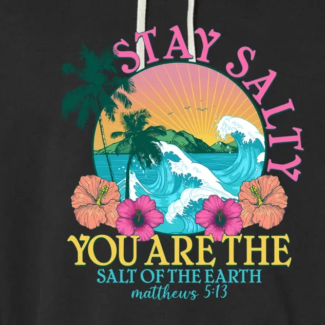 Tropical Stay Salty You Are The Salt Of The Earth Matthew 5 13 Garment-Dyed Fleece Hoodie