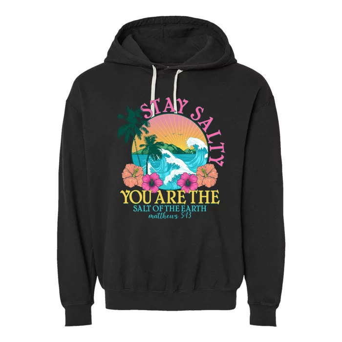 Tropical Stay Salty You Are The Salt Of The Earth Matthew 5 13 Garment-Dyed Fleece Hoodie