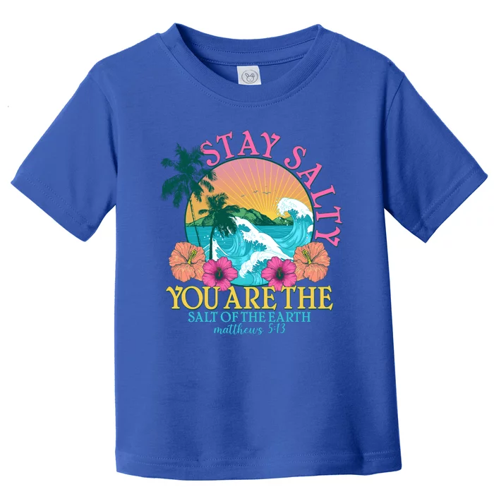 Tropical Stay Salty You Are The Salt Of The Earth Matthew 5 13 Toddler T-Shirt