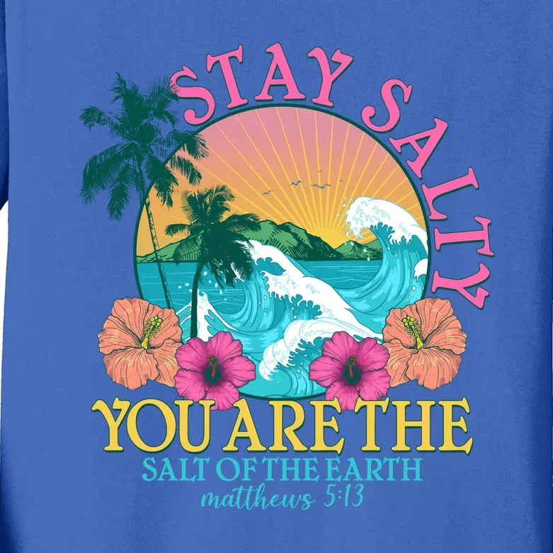 Tropical Stay Salty You Are The Salt Of The Earth Matthew 5 13 Kids Long Sleeve Shirt