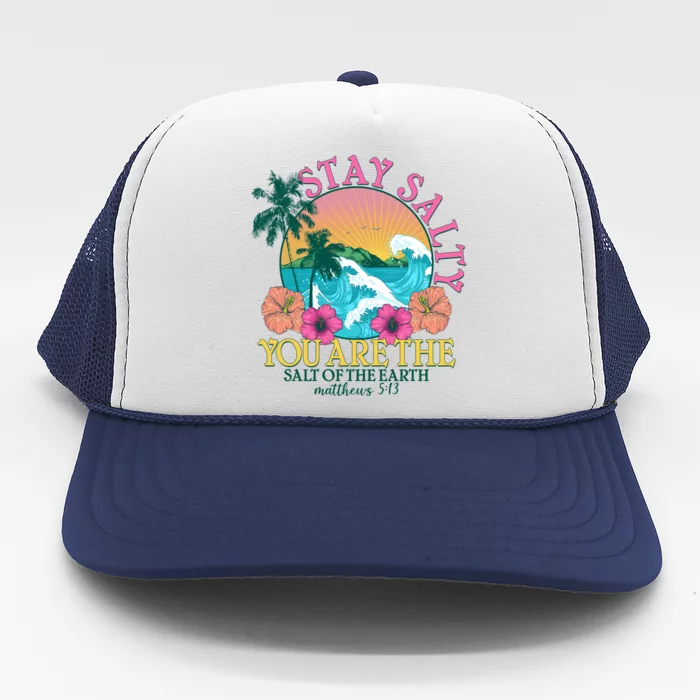 Tropical Stay Salty You Are The Salt Of The Earth Matthew 5 13 Trucker Hat