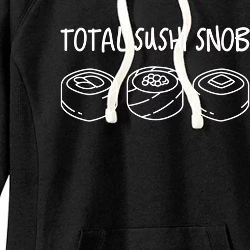 Total Sushi Snob For Sushi Lovers Gift Women's Fleece Hoodie