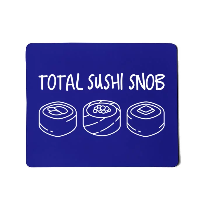 Total Sushi Snob For Sushi Lovers Gift Mousepad