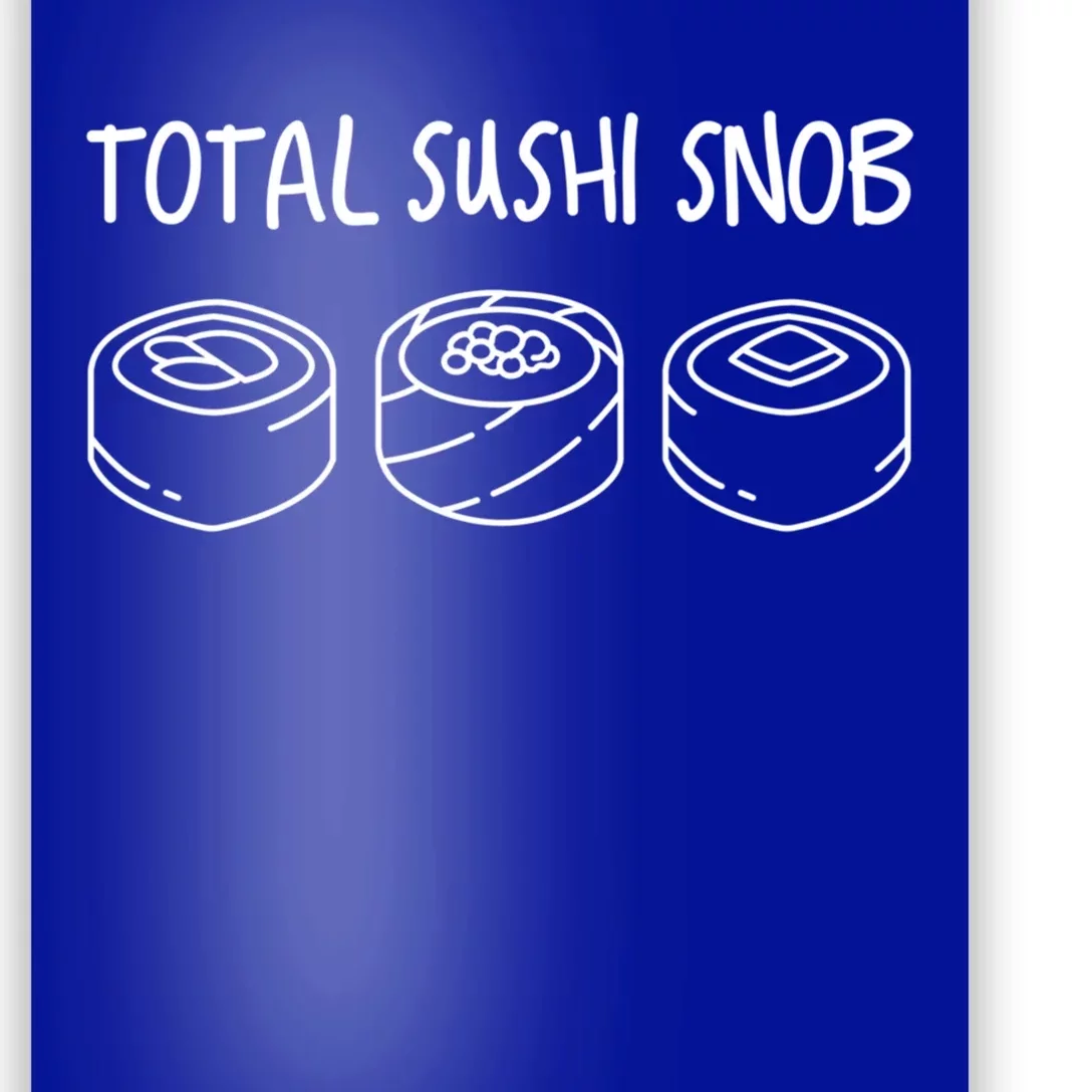 Total Sushi Snob For Sushi Lovers Gift Poster