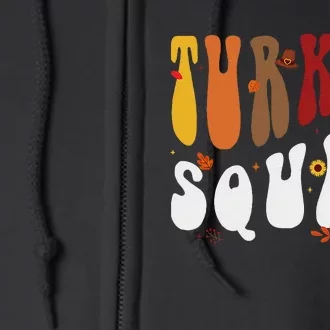 Turkey Squad Team Matching Funny Thanksgiving Turkey Full Zip Hoodie