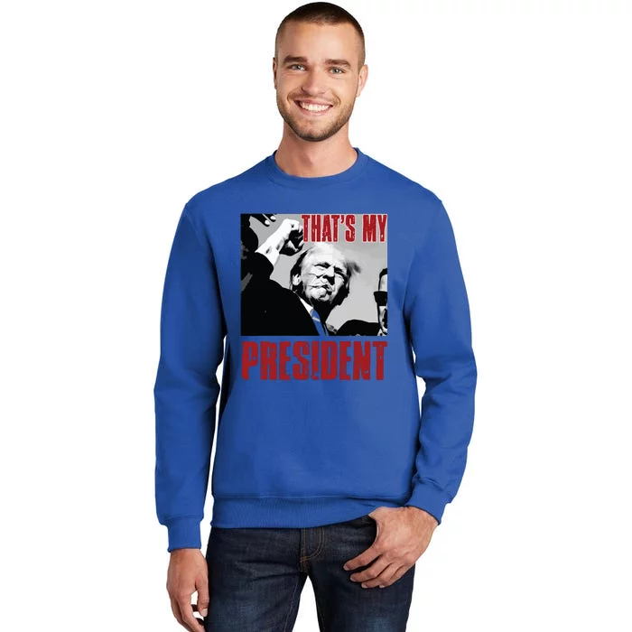 Trump Shooting Trump 2024 ThatS My President Tall Sweatshirt