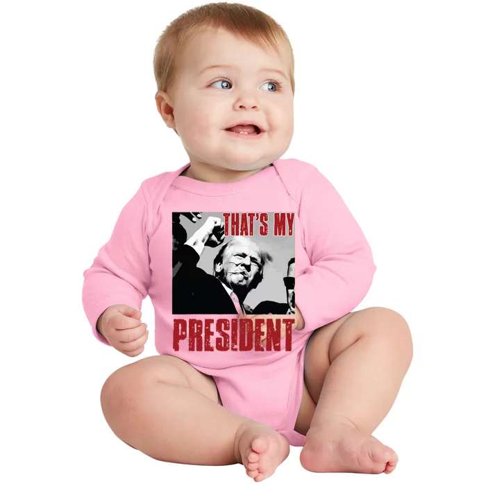 Trump Shooting Trump 2024 ThatS My President Baby Long Sleeve Bodysuit